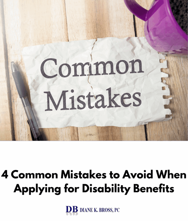 4 Common Mistakes to Avoid When Applying for Disability Benefits 4 Common Mistakes to Avoid When Applying for Disability Benefits