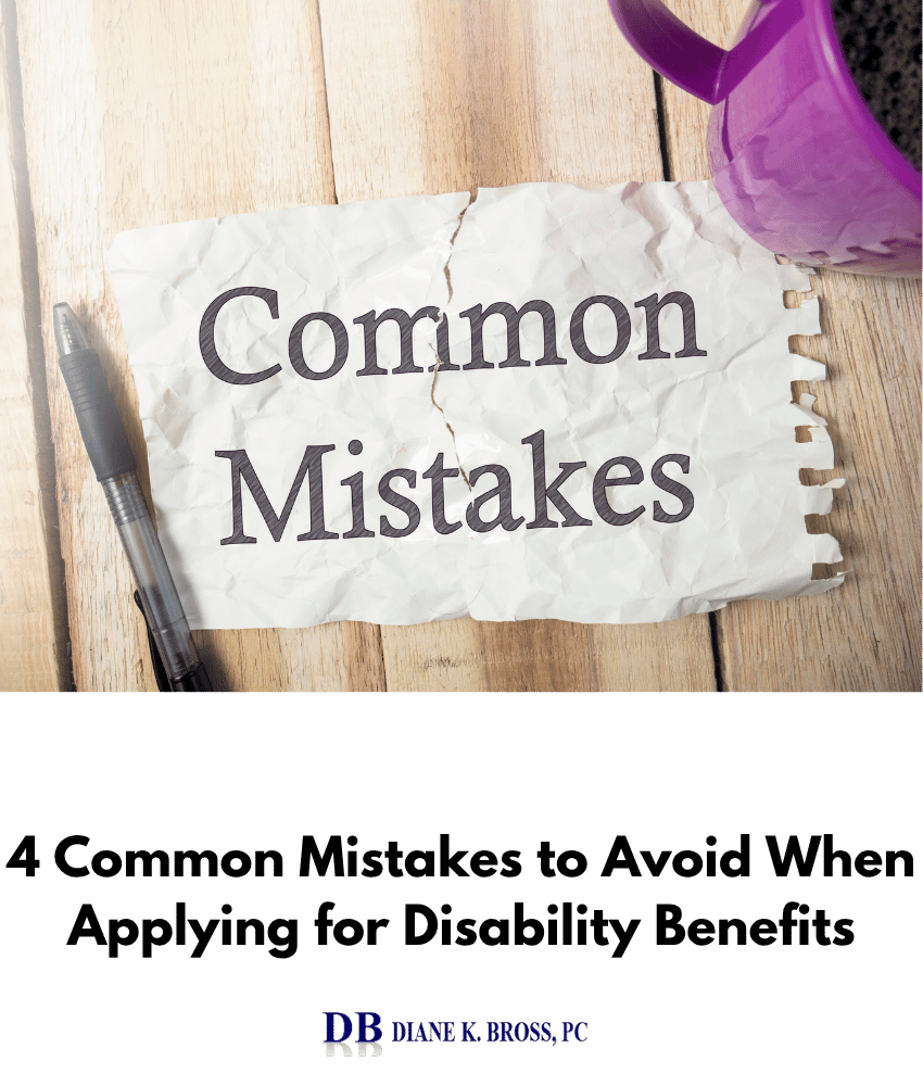 4 Common Mistakes to Avoid When Applying for Disability Benefits 4 Common Mistakes to Avoid When Applying for Disability Benefits