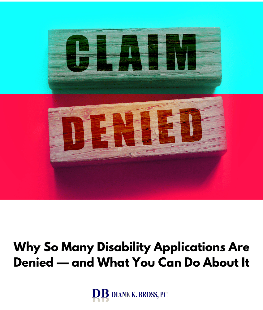 Why So Many Disability Applications Are Denied — and What You Can Do About It Why So Many Disability Applications Are Denied — and What You Can Do About It